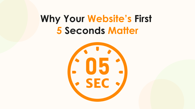 Why Your Websites First 5 Seconds Matter